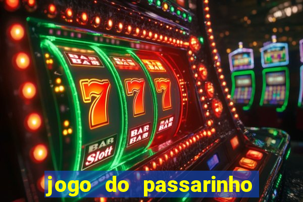 jogo do passarinho que da dinheiro